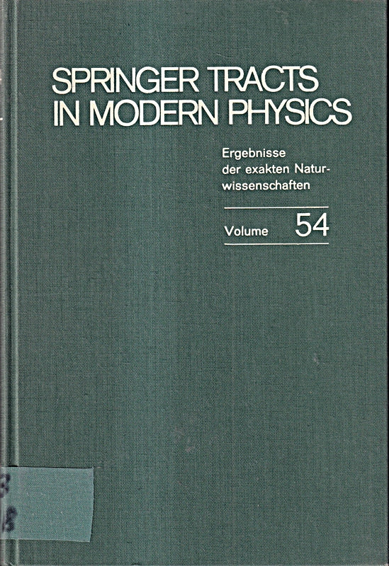 Springer tracts in modern Physicy Ergebnisse der exakten Naturwissenschaften Volume 54.