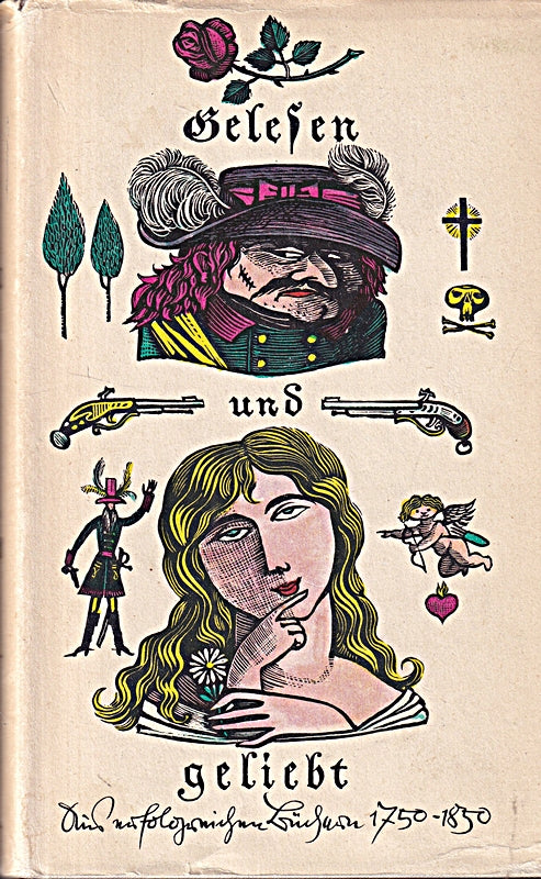 Gelesen und Geliebt. Aus erfolgreichen Büchern 1750 - 1850. Mit zeitgenössischen Illustrationen