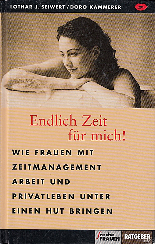 Endlich Zeit für mich! Wie Frauen mit Zeitmanagement Arbeit und Privatleben unter einen Hut bringen