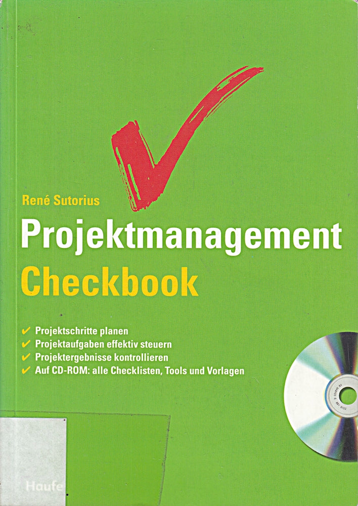 Projektmanagement Checkbook: Projektschritte planen. Projektaufgaben effektiv steuern. Projektergebnisse kontrollieren. Auf CD-ROM: alle Checklisten Tools und Vorlagen (Haufe Fachbuch)