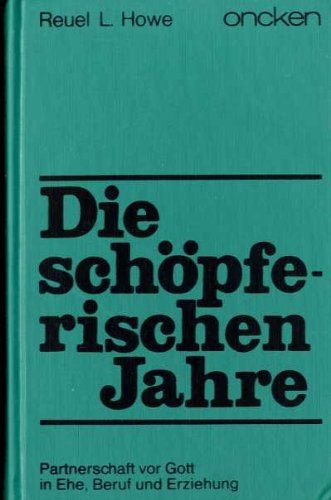 Die schöpferischen Jahren. Partnerschaft vor Gott in Ehe Beruf und Erziehung.