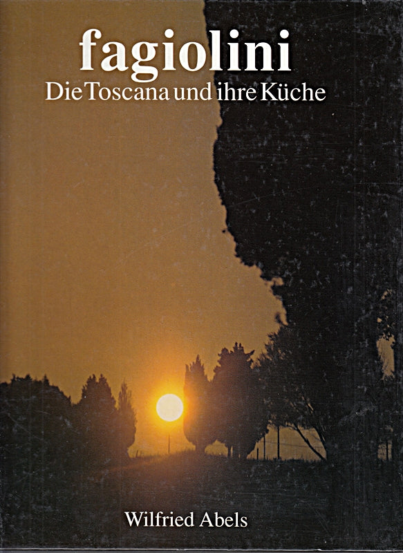 fagiolini. Die Toscana und ihre Küche