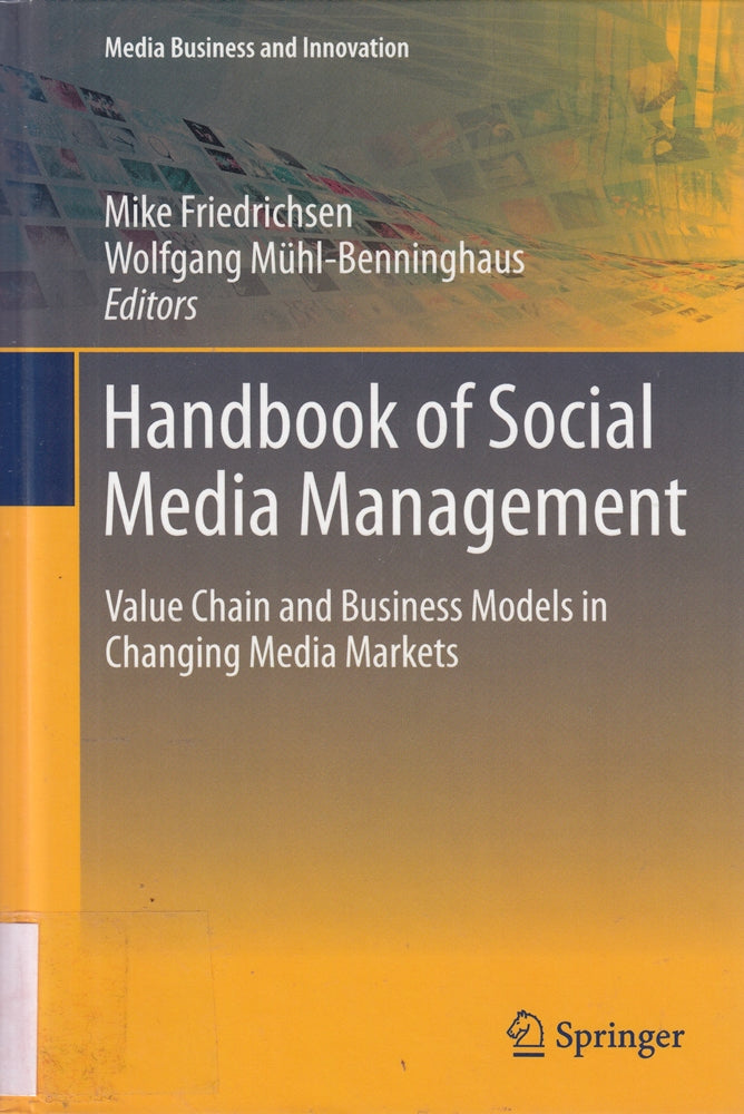 Handbook of Social Media Management: Value Chain and Business Models in Changing Media Markets (Media Business and Innovation)