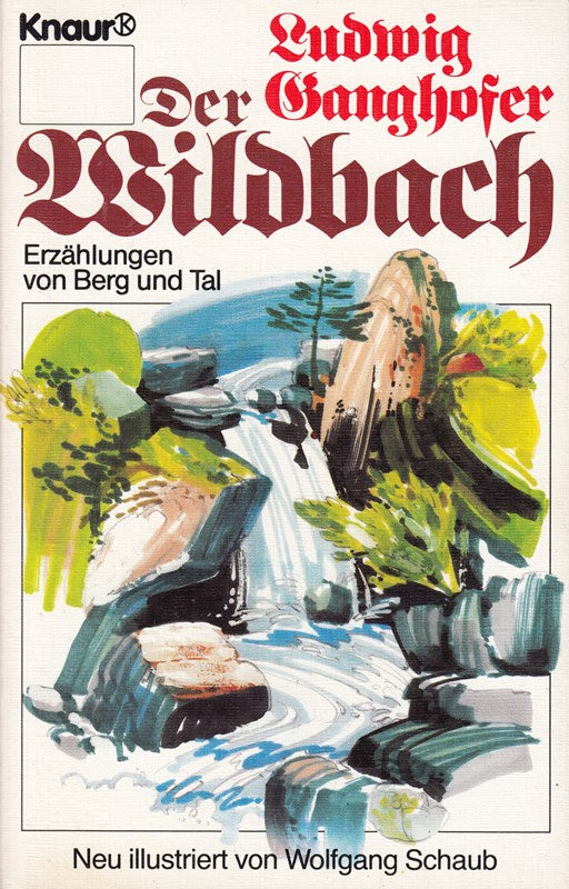 Der Wildbach: Erzählungen von Berg und Tal (Knaur Taschenbücher. Romane Erzählungen)