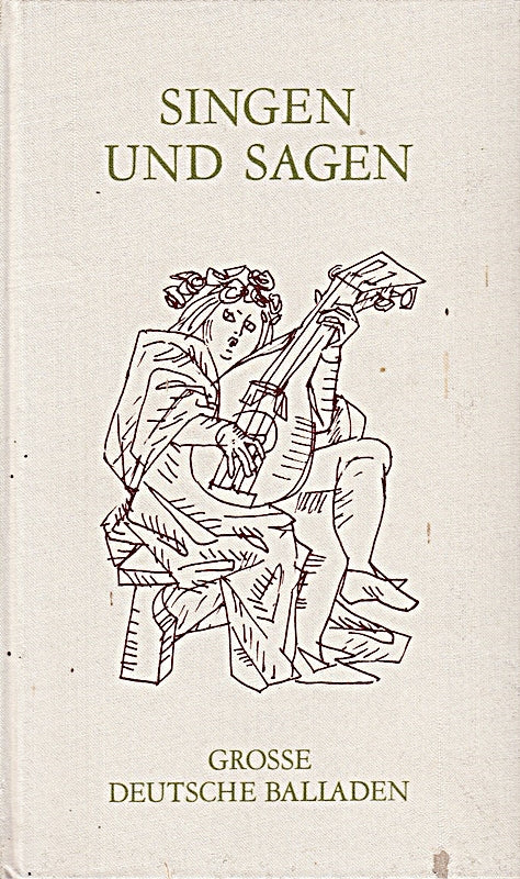 Singen und Sagen - Grosse deutsche Balladen - mit 16 Illustrationen von Albrecht Appelhans