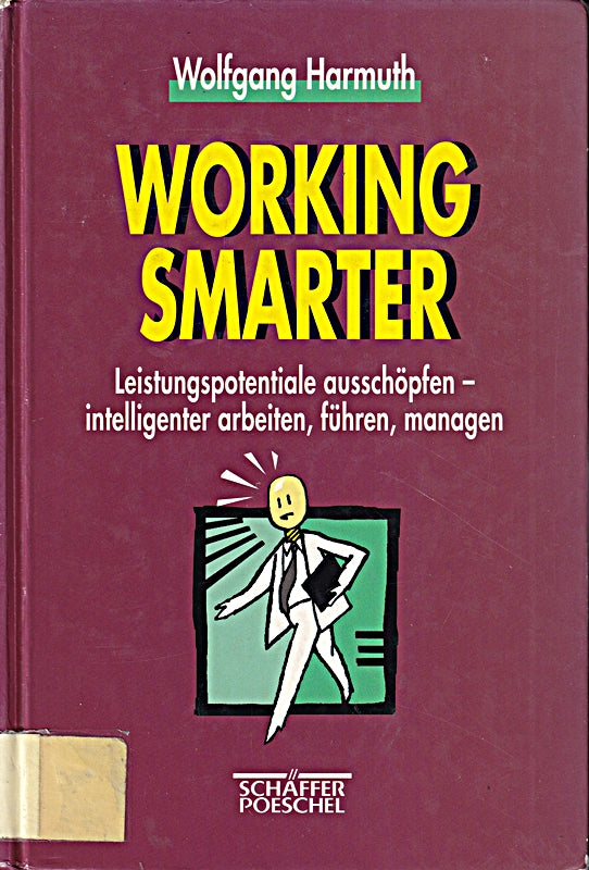 Working smarter: Leistungspotentiale ausschöpfen - intelligenter arbeiten führen managen