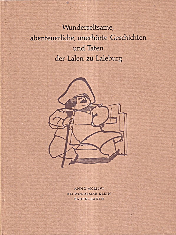 Wunderseltsame abenteuerliche unerhörte Geschichten und Taten der Lalen zu Lalenburg.