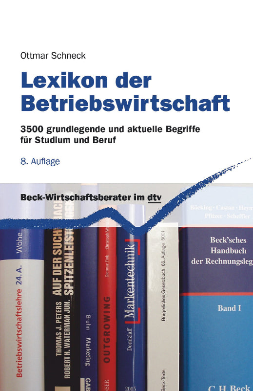 Lexikon der Betriebswirtschaft: 3500 grundlegende und aktuelle Begriffe für Studium und Beruf (dtv Beck Wirtschaftsberater)