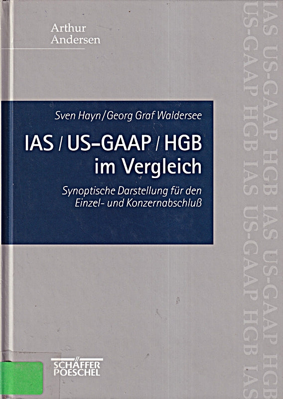 IAS/ US- GAAP/ HGB im Vergleich. Synoptische Darstellung für den Einzel- und Konzernabschluß