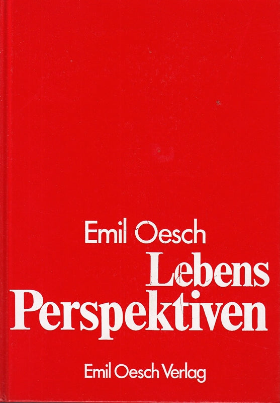 Emil Oesch : Lebens-Perspektiven