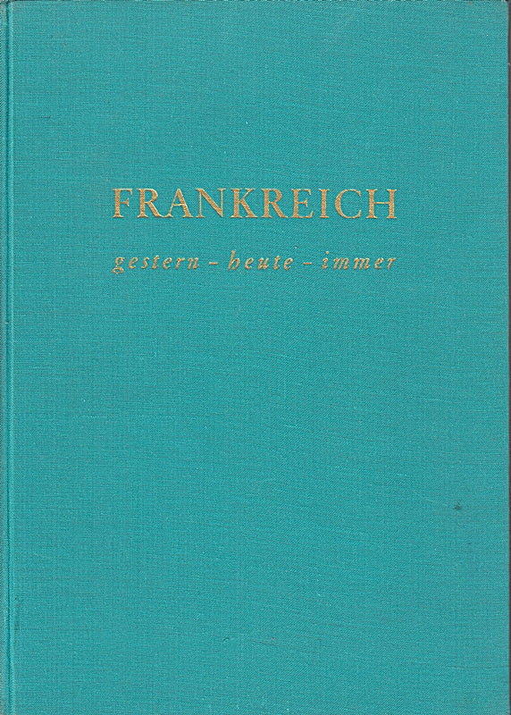 Frankreich gestern - heute - immer