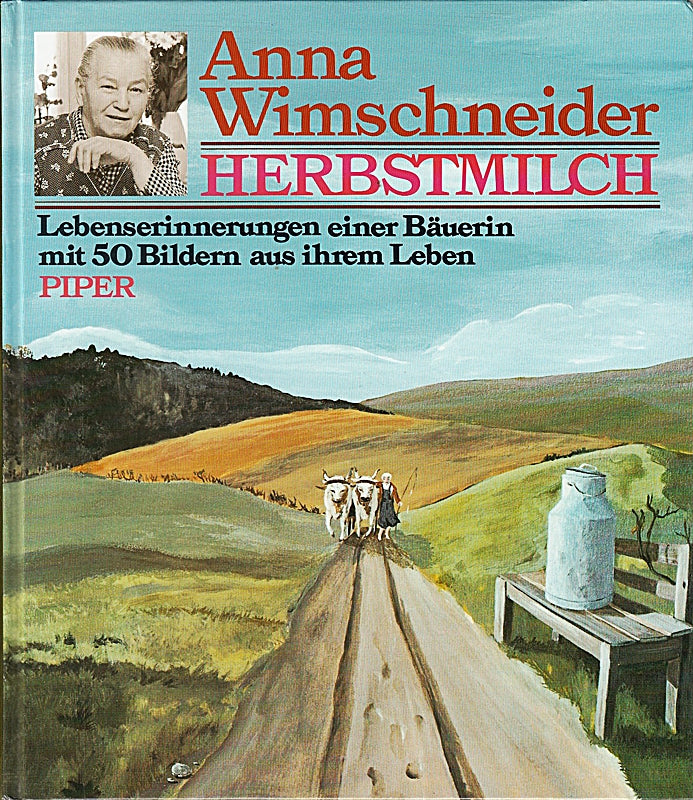 Herbstmilch - Lebenserinnerungen einer Bäuerein.mit 50 Bildern aus ihrem Leben