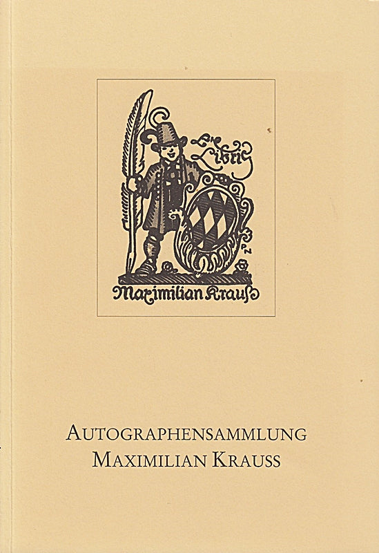 Autographensammlung Maximilian Krauss. Vorwort von Dr. Dirk Heisserer.