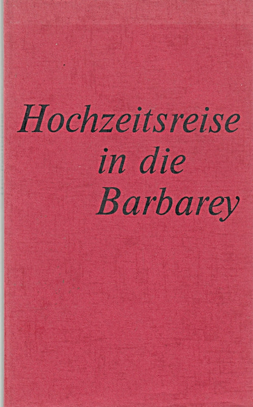 Hochzeitsreise in die Barbarey