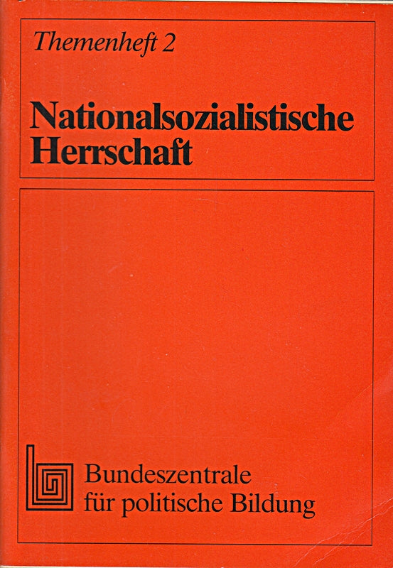 Themenheft / Bundeszentrale für Politische Bildung ; 2 Nationalsozialistische Herrschaft