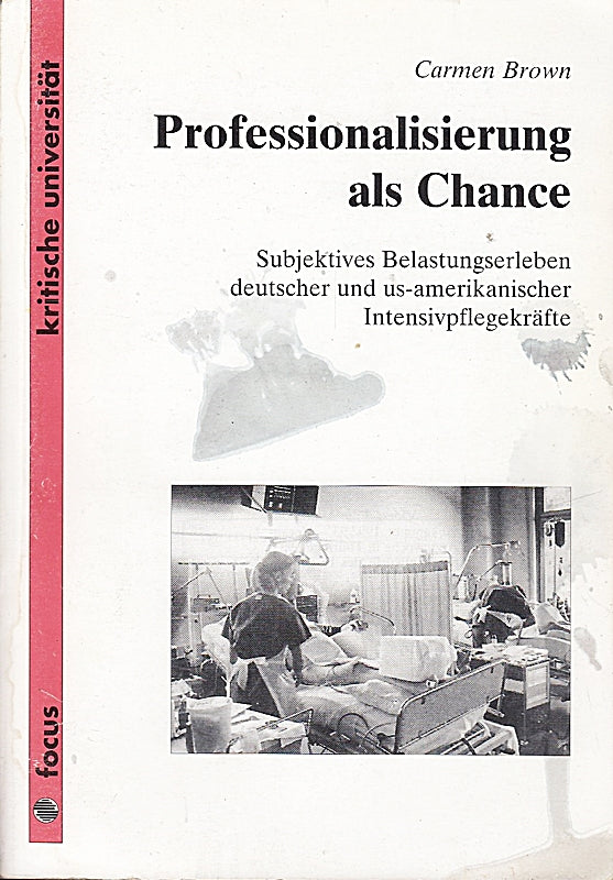 Professionalisierung als Chance. Subjektives Belastungserleben deutscher und us-amerikanischer Intensivpflegekräfte