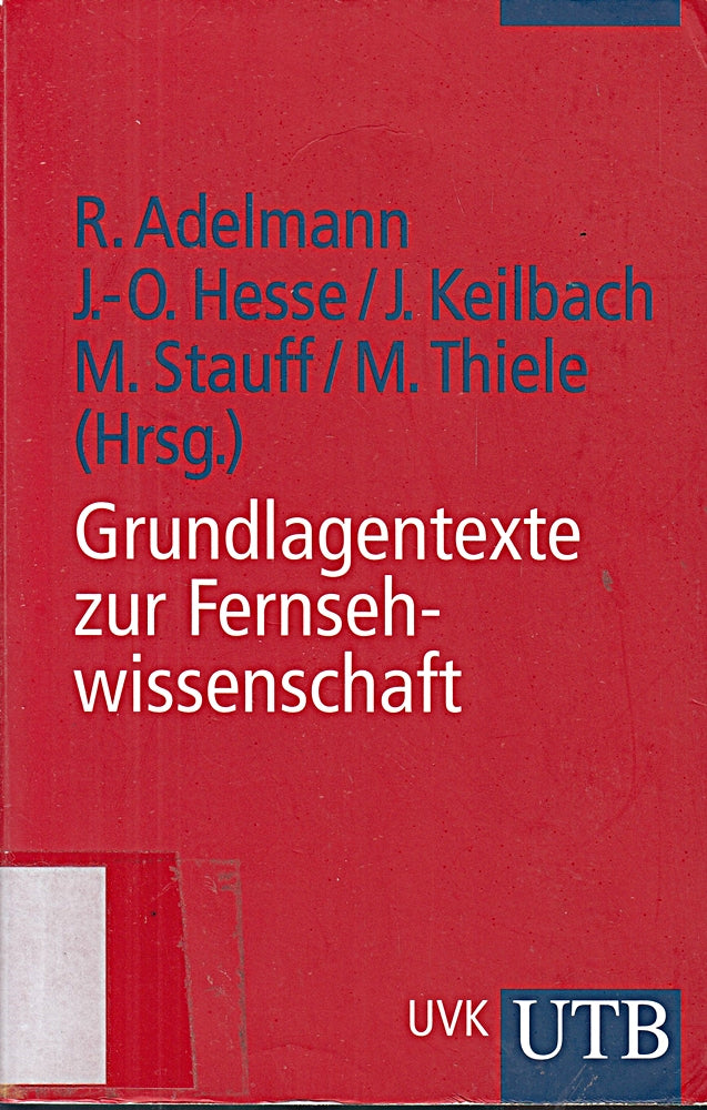 Grundlagentexte zur Fernsehwissenschaft: Theorie - Geschichte - Analyse (UTB S (Small-Format): Uni-Taschenbücher)