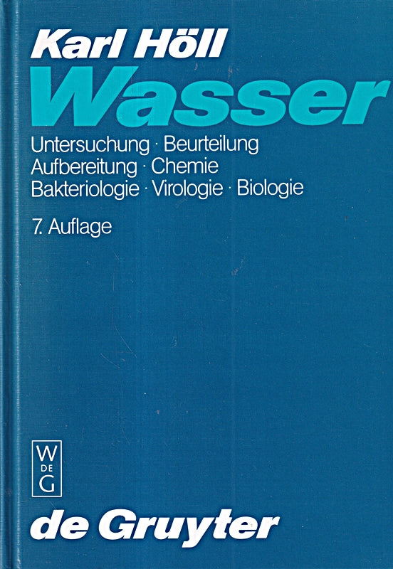 Wasser: Untersuchung Beurteilung Aufbereitung Chemie Bakteriologie Virologie Biologie