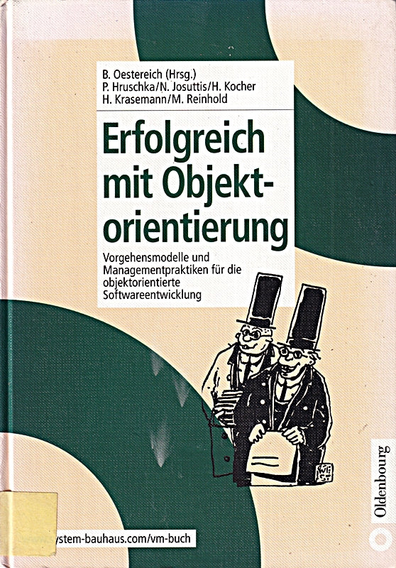 Erfolgreich mit Objektorientierung: Vorgehensmodelle und Managementpraktiken für die objektorientierte Softwareentwicklung