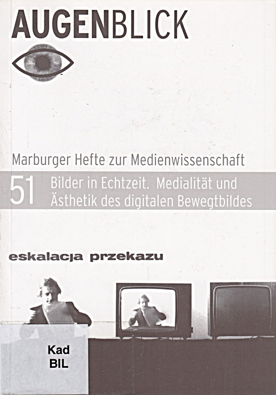 Bilder in Echtzeit: Medialität und Ästhetik des digitalen Bewegtbildes (AugenBlick)