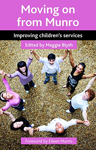 Moving on from Munro: Improving Children's Services