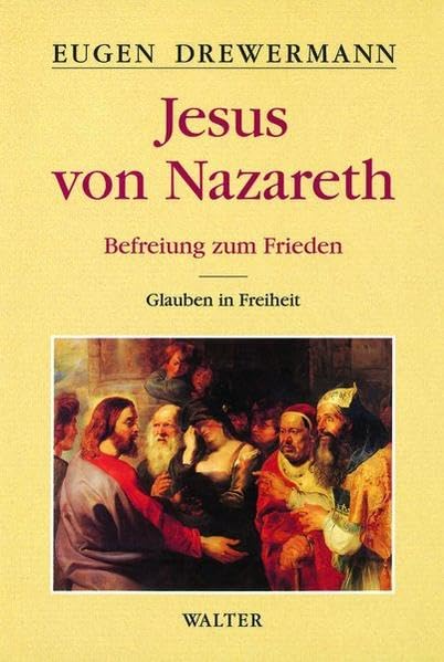 Jesus von Nazareth: Befreiung zum Frieden Band 2: Glauben in Freiheit