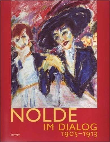 Nolde im Dialog 1905-1913