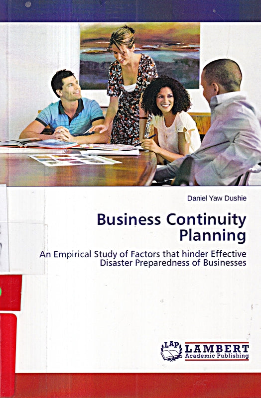 Business Continuity Planning: An Empirical Study of Factors that hinder Effective Disaster Preparedness of Businesses