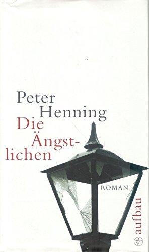 Die Ängstlichen: Roman von Henning. Peter (2009) Gebundene Ausgabe