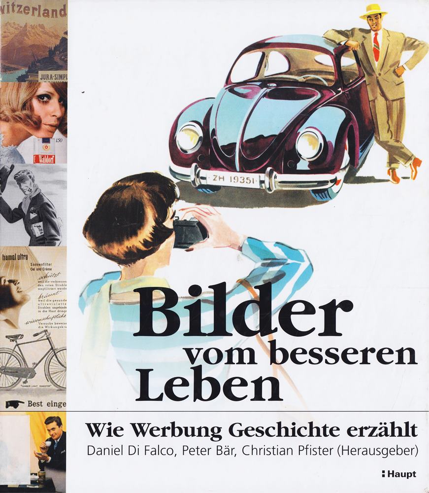 Bilder vom besseren Leben: Wie Werbung Geschichte erzählt