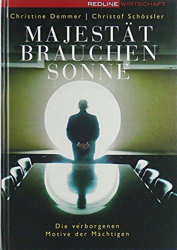 Majestät brauchen Sonne: Die verborgenen Motive der Mächtigen