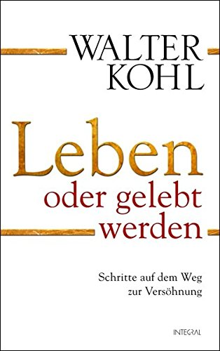 Leben oder gelebt werden: Schritte auf dem Weg zur Versöhnung