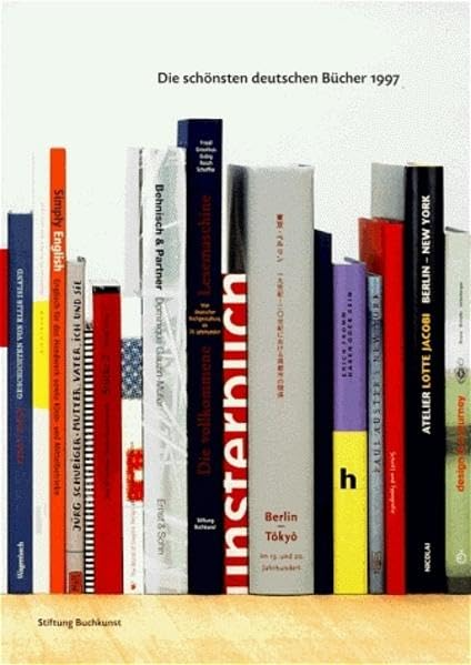 Die schönsten deutschen Bücher. Vorbildlich gestaltet in Satz Druck Bild Einband. Prämiert von einer unabhängigen Jury: Die schönsten deutschen ... gestaltet in Satz Druck ...: 1997