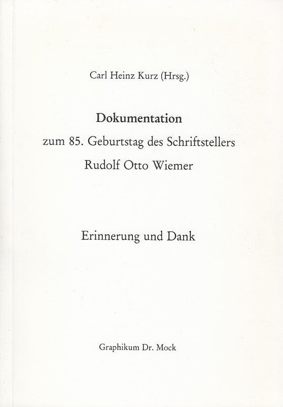 Dokumentation zum 85.Geburtstag des Schriftstellers Rudolf Otto Wiemer. Erinnerung und Dank.
