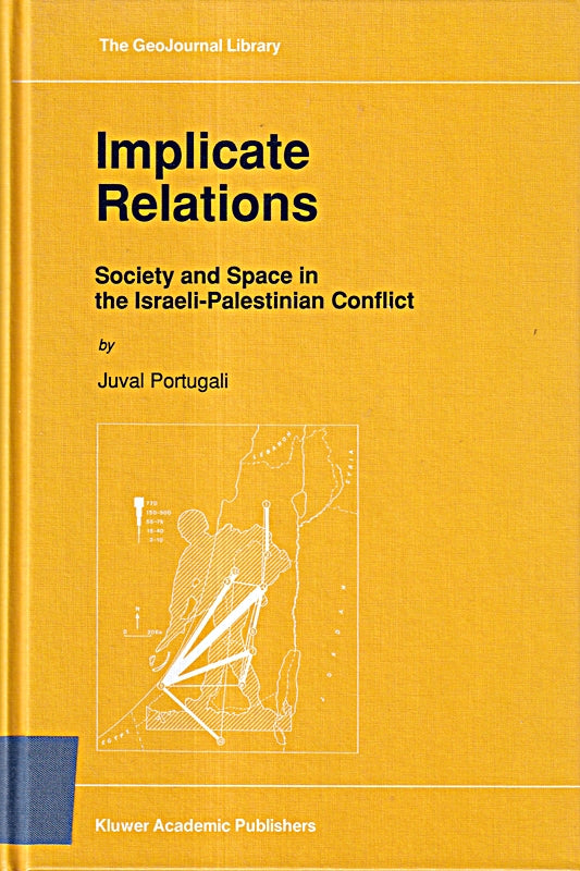 Implicate Relations: Society and Space in the Israeli-Palestinian Conflict (GeoJournal Library 23 Band 23)