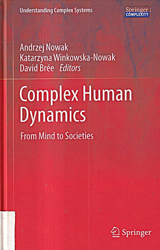 Complex Human Dynamics: From Mind to Societies (Understanding Complex Systems)