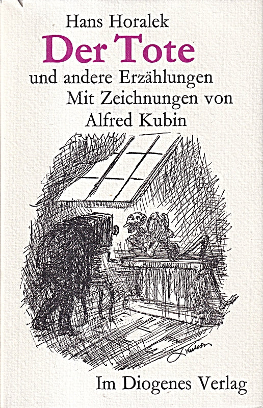 Der Tote und andere Erzählungen. Hans Horalek. Mit 23 Zeichn. von Alfred Kubin