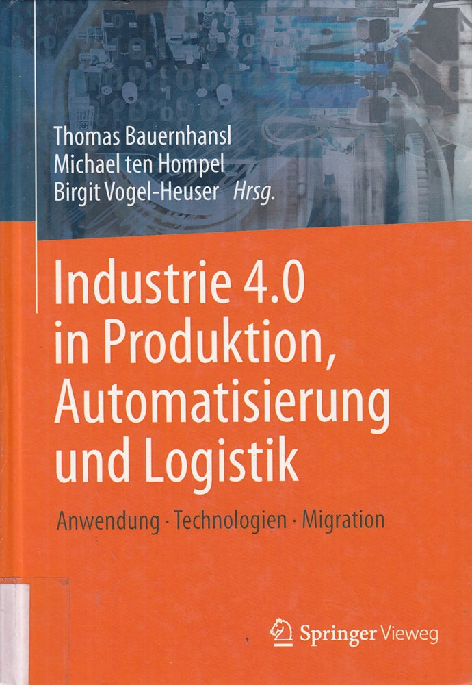 Industrie 4.0 in Produktion Automatisierung und Logistik: Anwendung · Technologien · Migration