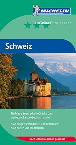 Schweiz: Tiefblaue Seen adretten Städte und beeindruckende Gebirgsmassive. Mit ausgew. Hotels u. Restaurants (Grüne RF Lizenzen)