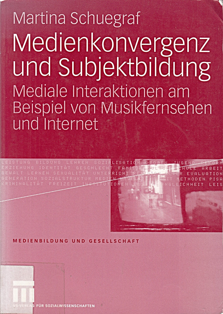 Medienkonvergenz und Subjektbildung: Mediale Interaktionen am Beispiel von Musikfernsehen und Internet (Medienbildung und Gesellschaft Band 5)