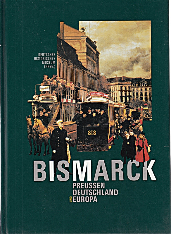 Bismarck - Preussen Deutschland und Europa.
