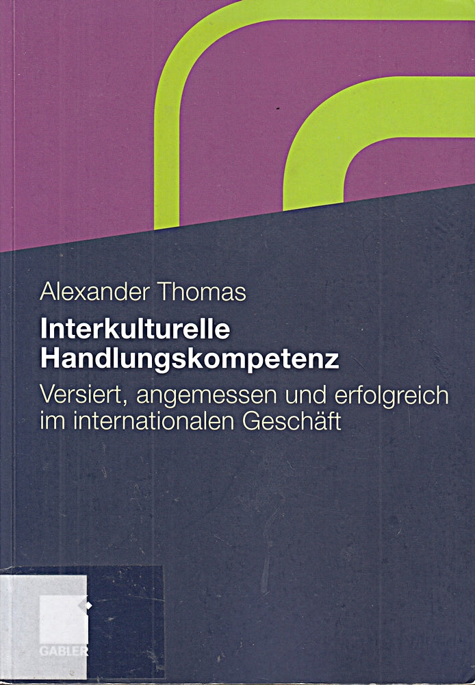 Interkulturelle Handlungskompetenz: Versiert angemessen und erfolgreich im internationalen Geschäft