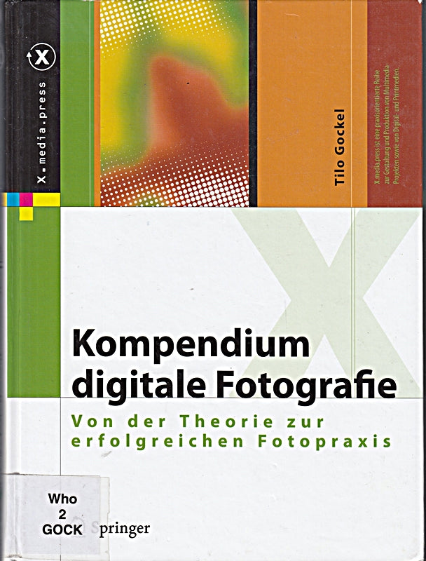 Kompendium digitale Fotografie: Von der Theorie zur erfolgreichen Fotopraxis (X.media.press)