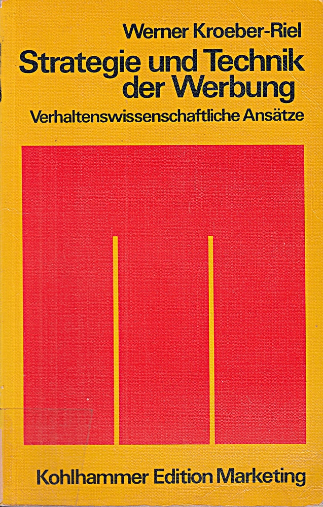 Strategie und Technik der Werbung: Verhaltenswissenschaftliche Ansätze (Kohlhammer Edition Marketing)