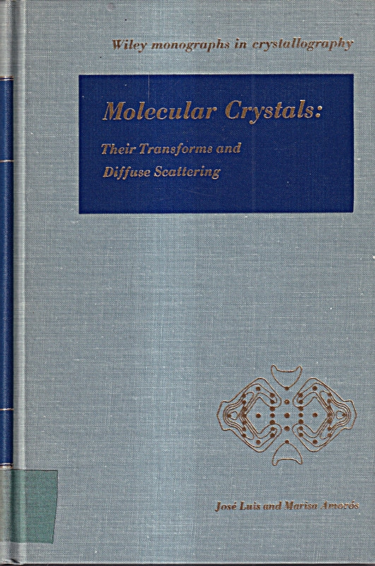 Molecular crystals: Their transforms and diffuse scattering. (= Wiley monographs in crystallography)