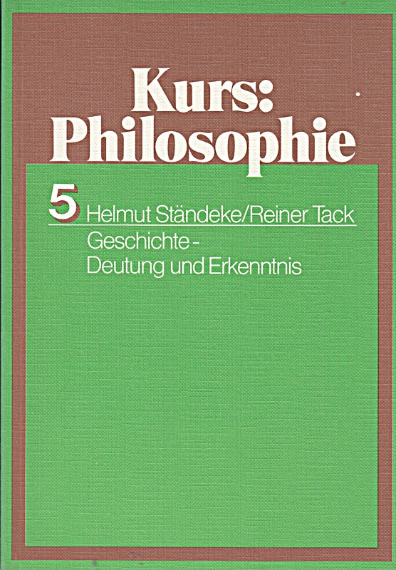 Kurs Philosophie 5: Geschichte - Deutung und Erkenntnis