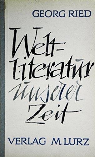 Weltliteratur in unserer Zeit. Mit Biographien über & Beiträgen von: W. Borchert: U. Johnson: E. Kästner: E. Lasker-Schüler: E. Wiechert u.v.a.