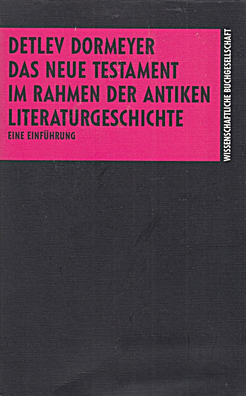 Das Neue Testament im Rahmen der antiken Literaturgeschichte: Eine Einführung