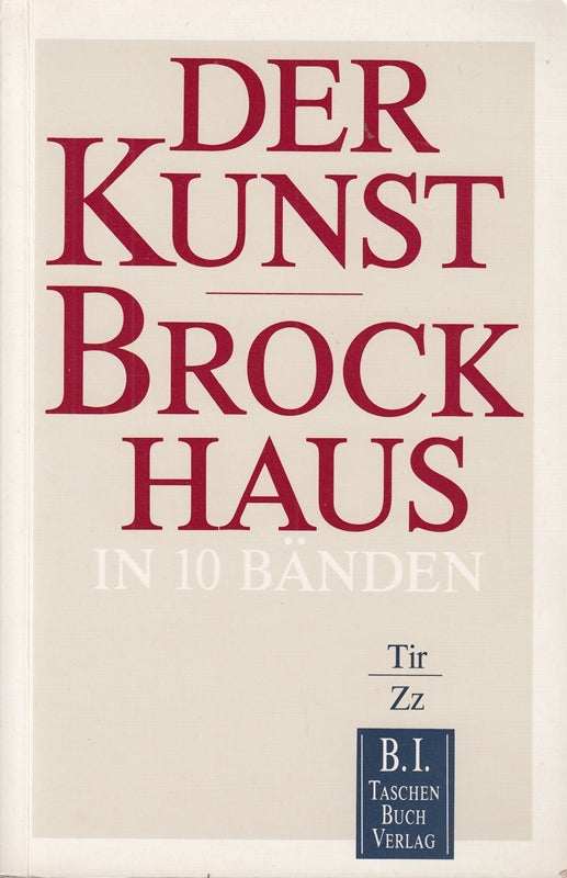 Der Kunst-Brockhaus. Tir - Zz. (Bd. 10)