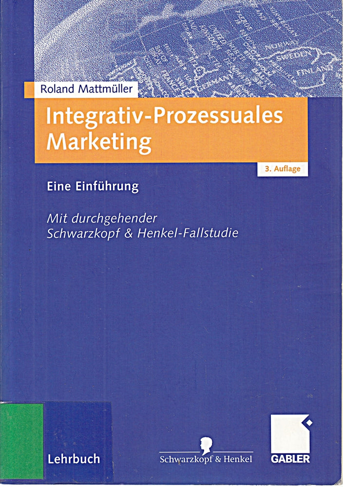 Integrativ-Prozessuales Marketing: Eine Einführung. Mit durchgehender Schwarzkopf&Henkel-Fallstudie